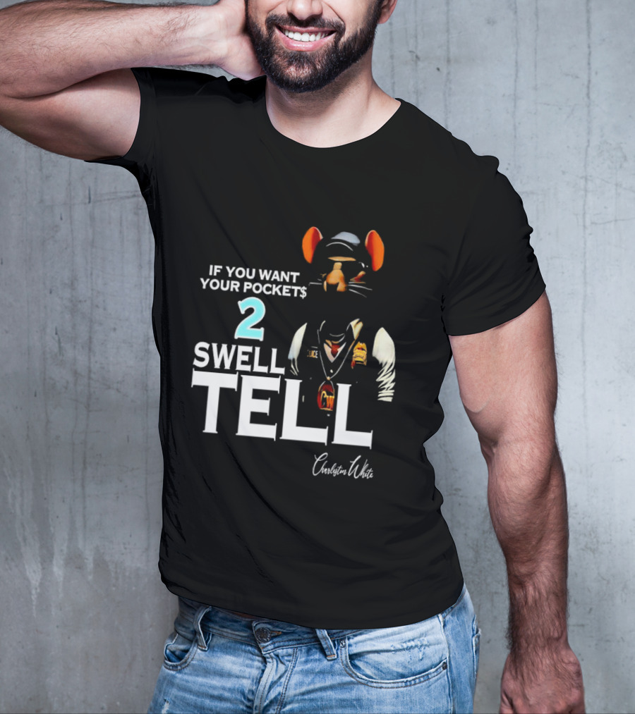 Charleston White If You Want Your Pocket$ 2 Swell Tell Mouse Character T-Shirt