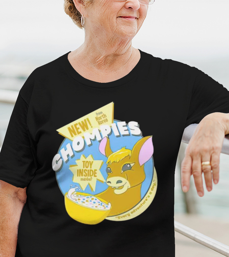 NEW CHOMPIES From North Korea Toy Inside Maybe Every Adventure's A D*ay T-Shirt