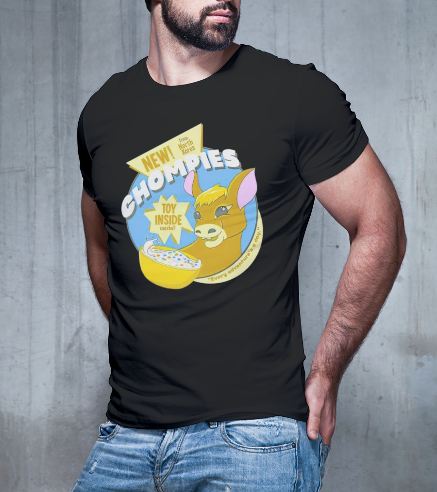NEW CHOMPIES From North Korea Toy Inside Maybe Every Adventure's A D*ay T-Shirt