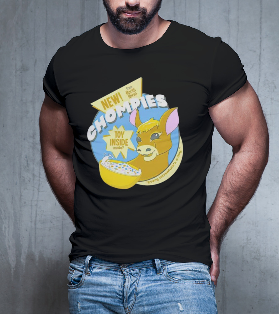 NEW CHOMPIES From North Korea Toy Inside Maybe Every Adventure's A D*ay T-Shirt