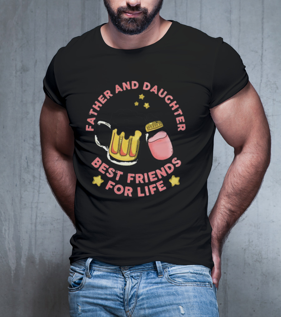 Father And Daughter Best Friends For Life Beer Mug And Baby Bottle Stars T-Shirt