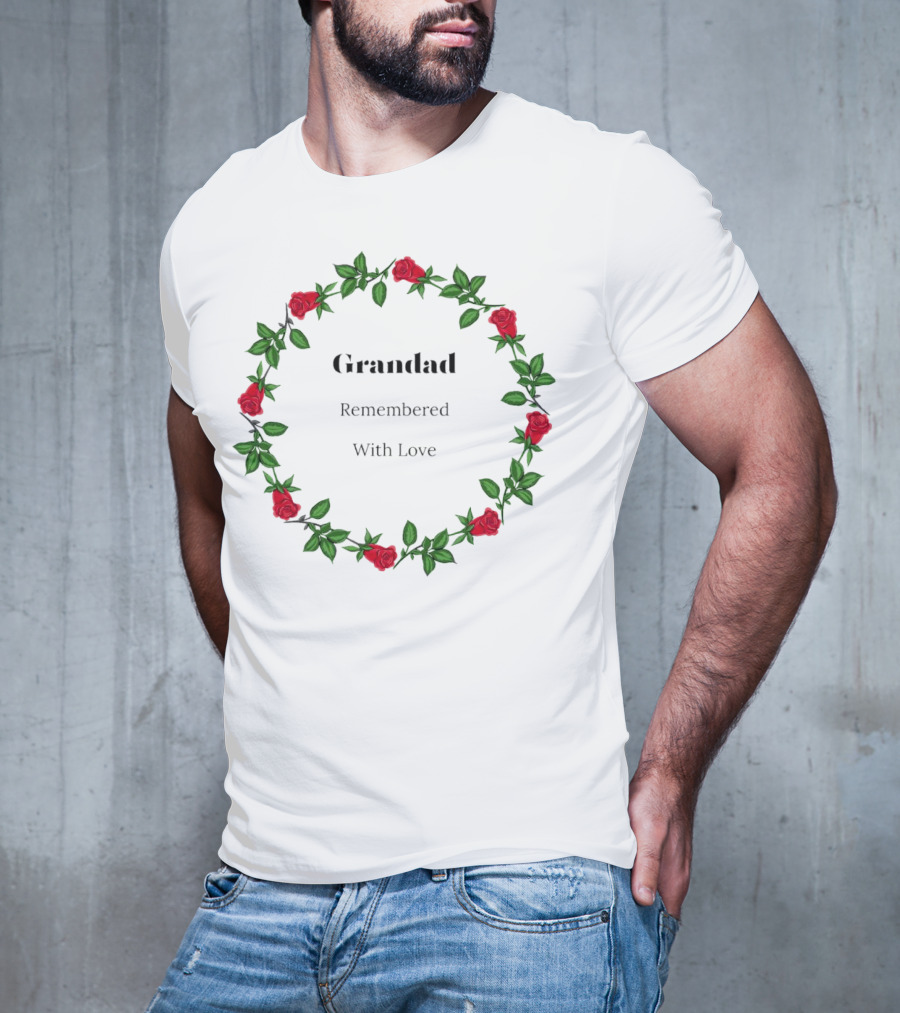 Grandad Remembered With Love Surrounded By Red Rose Wreath T-Shirt