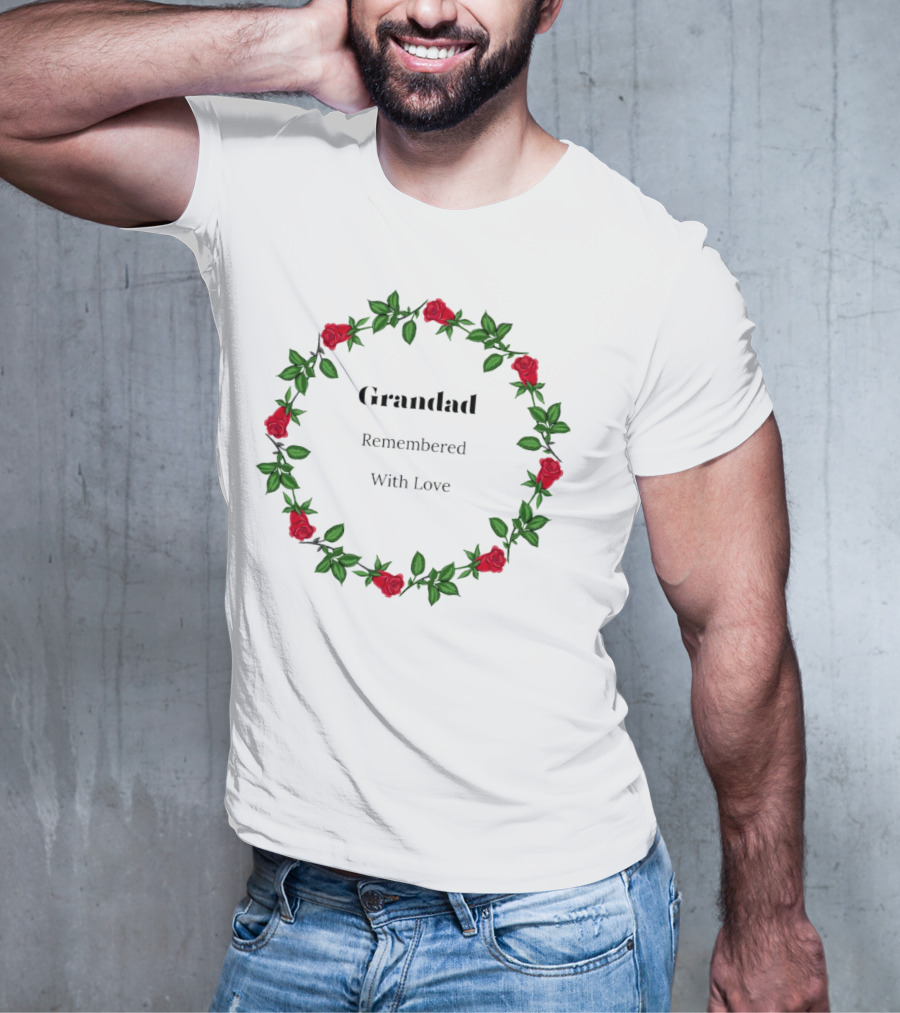 Grandad Remembered With Love Surrounded By Red Rose Wreath T-Shirt
