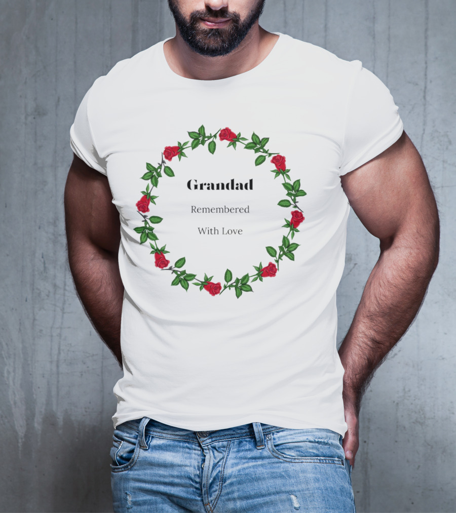Grandad Remembered With Love Surrounded By Red Rose Wreath T-Shirt