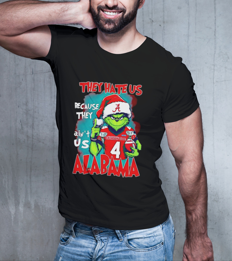 They Hate Us Because They Ain't Us Alabama Crimson Tide Grinch Number 4 T-Shirt