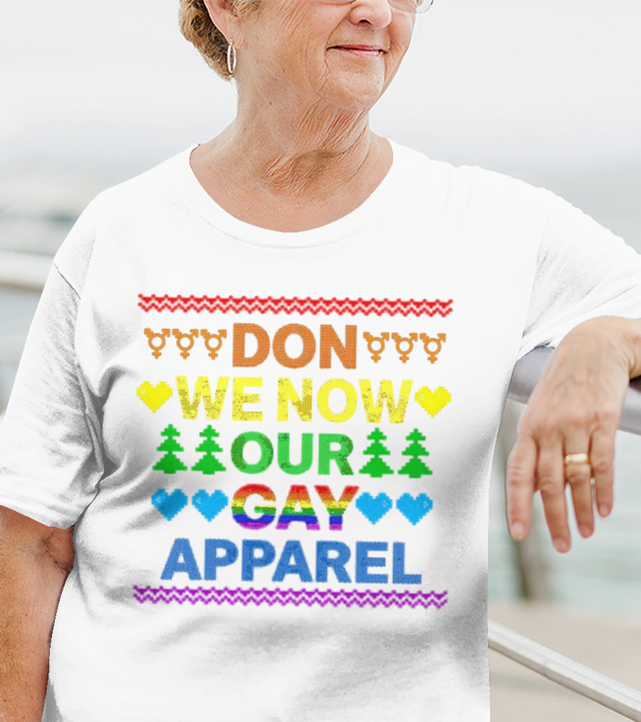 DON WE NOW OUR GAY T-Shirt
