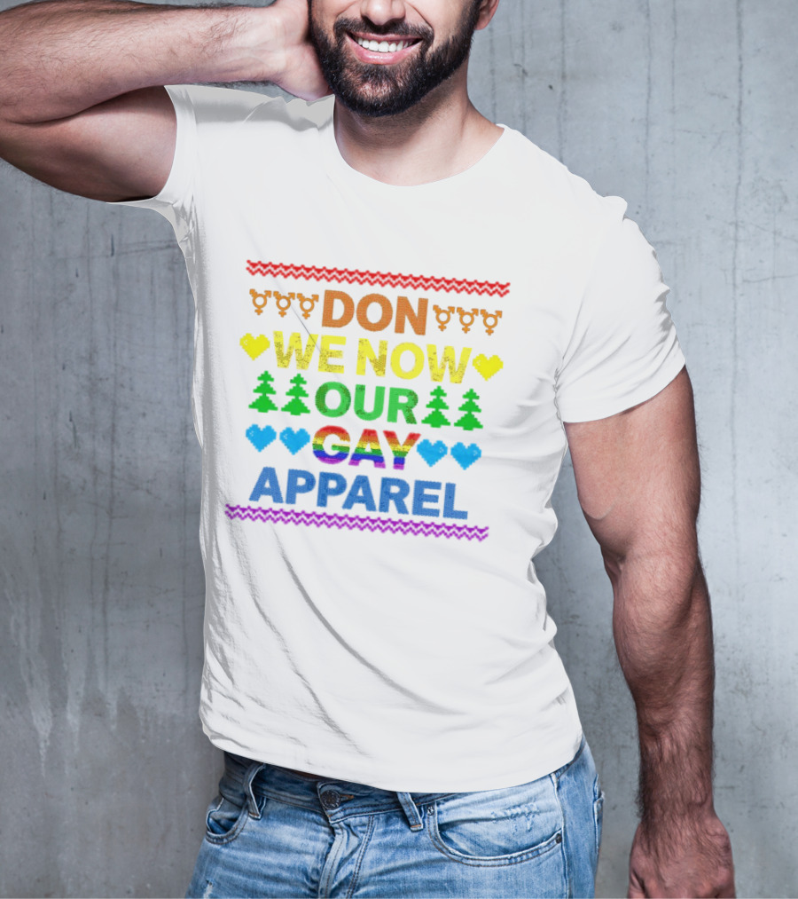 DON WE NOW OUR GAY T-Shirt