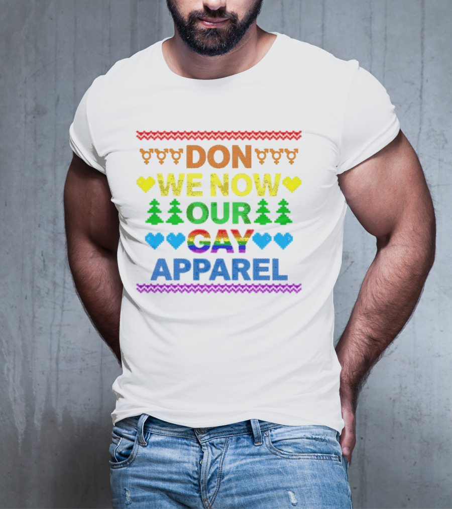 DON WE NOW OUR GAY T-Shirt