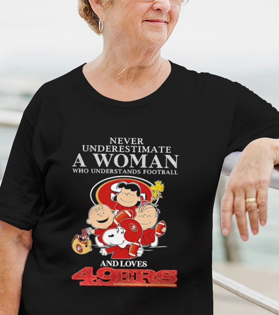 Never Underestimate A Woman Who Understands Football And Loves 49ers With Peanuts Characters T-Shirt