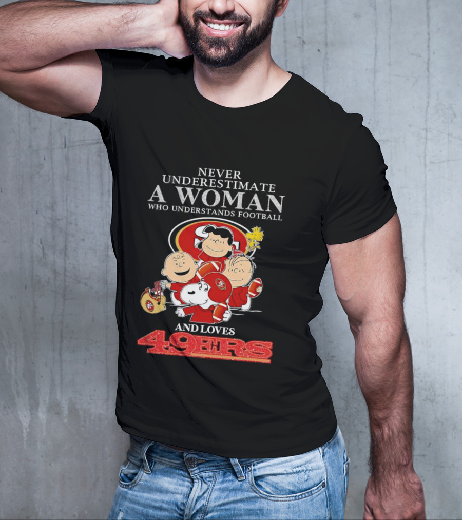Never Underestimate A Woman Who Understands Football And Loves 49ers With Peanuts Characters T-Shirt