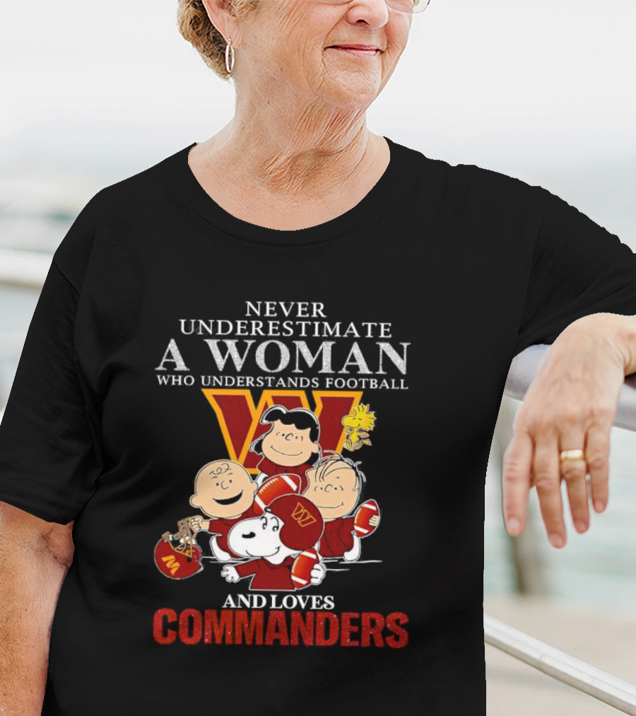 Peanuts Characters Never Underestimate A Woman Who Understands Football And Loves Commanders T-Shirt