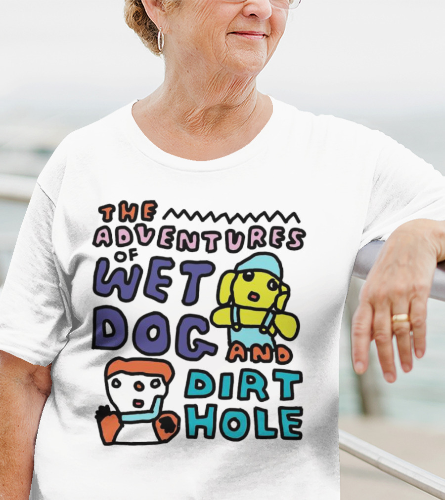 The Adventures Of Wet Dog And Dirt Hole Unique Cartoon Characters T-Shirt