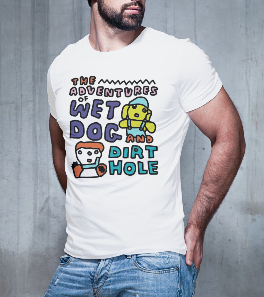 The Adventures Of Wet Dog And Dirt Hole Unique Cartoon Characters T-Shirt
