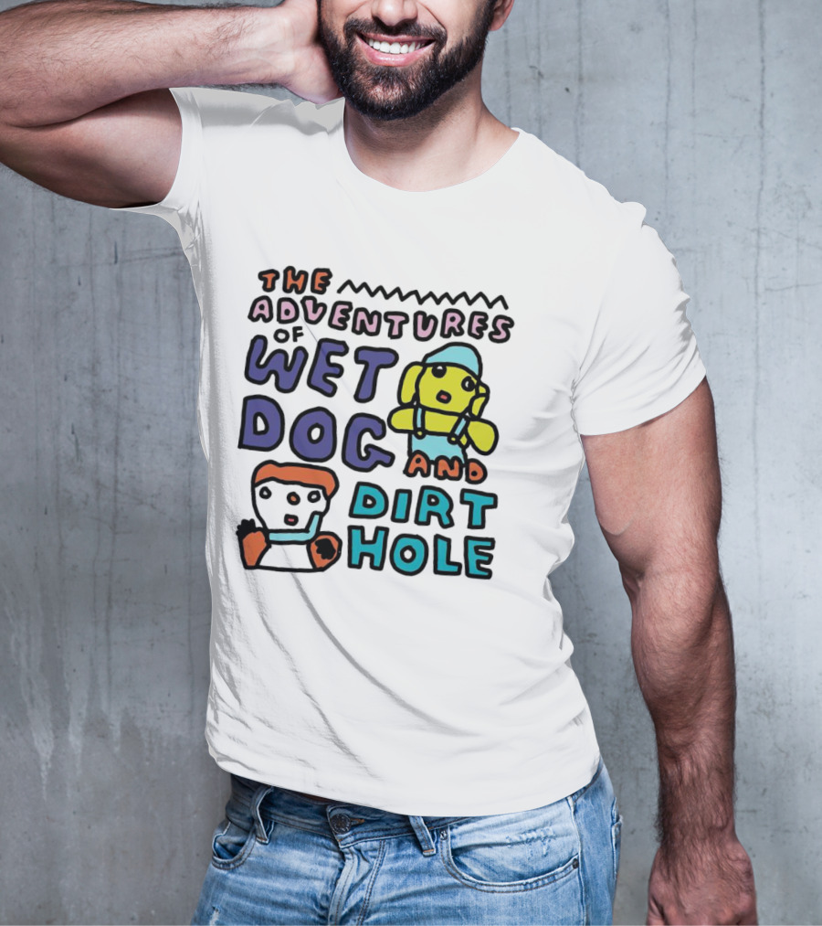 The Adventures Of Wet Dog And Dirt Hole Unique Cartoon Characters T-Shirt