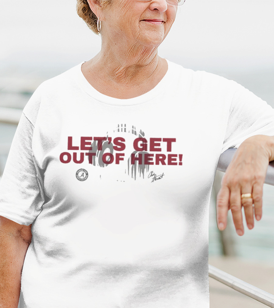 Alabama Crimson Tide Let's Get Out Of Here T-Shirt
