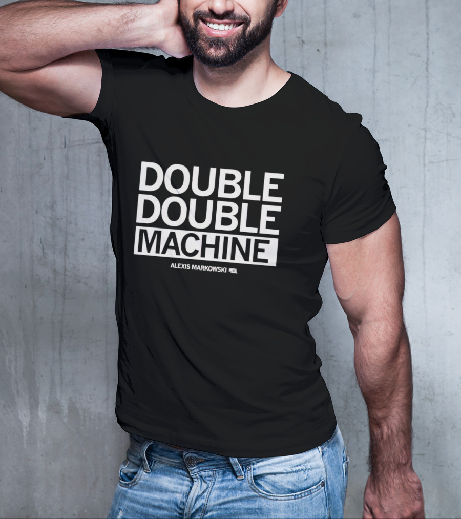Alexis Markowski Double Double Machine T-Shirt