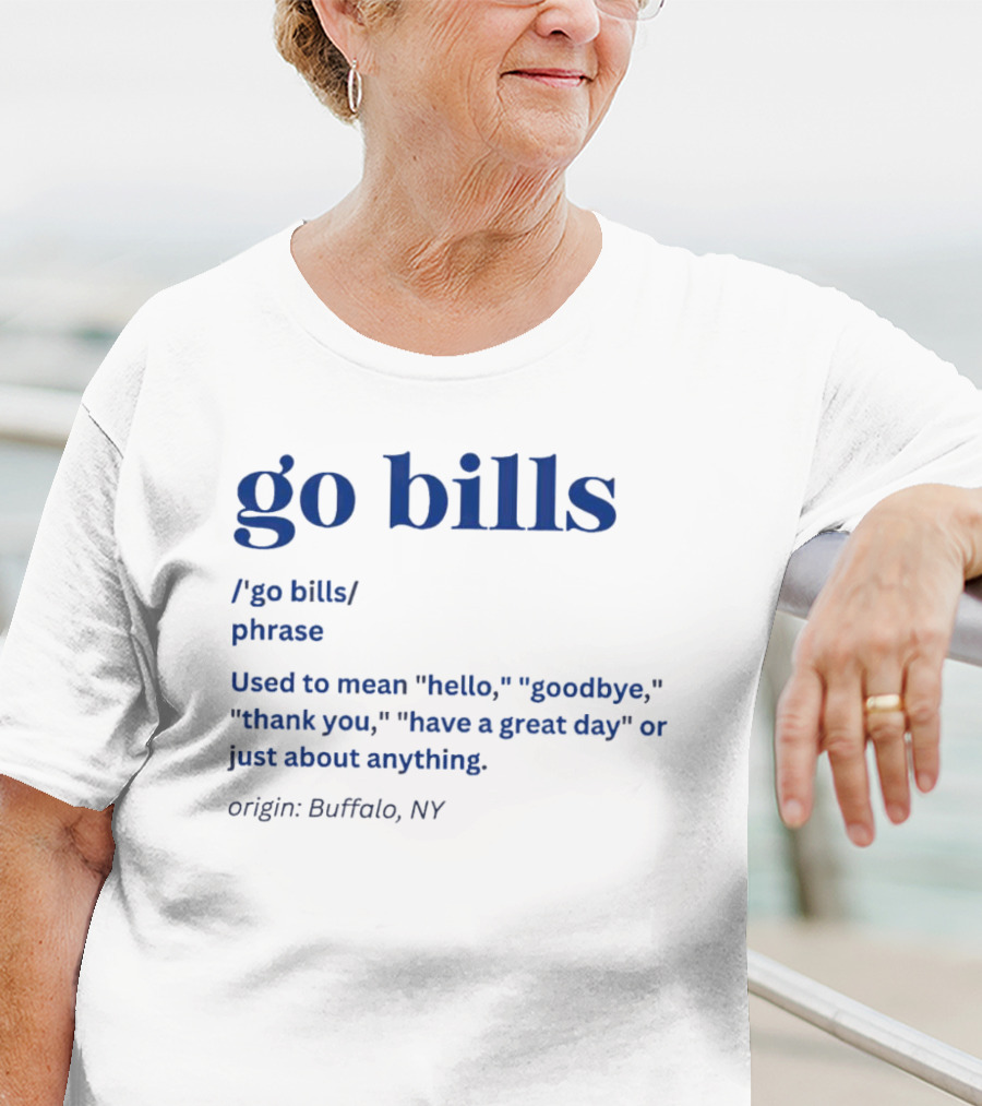 Go Bills Origin Buffalo NY Phrase Meaning Hello Goodbye Thank You T-Shirt