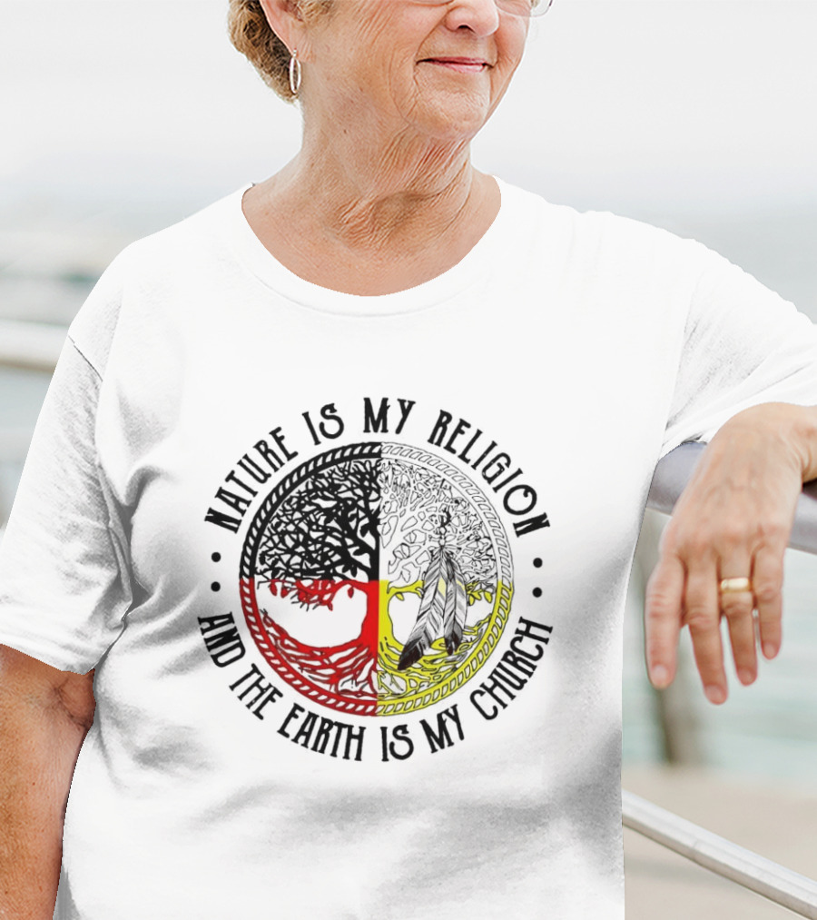 Nature Is My Religion And The Earth Is My Church Tree Circle T-Shirt