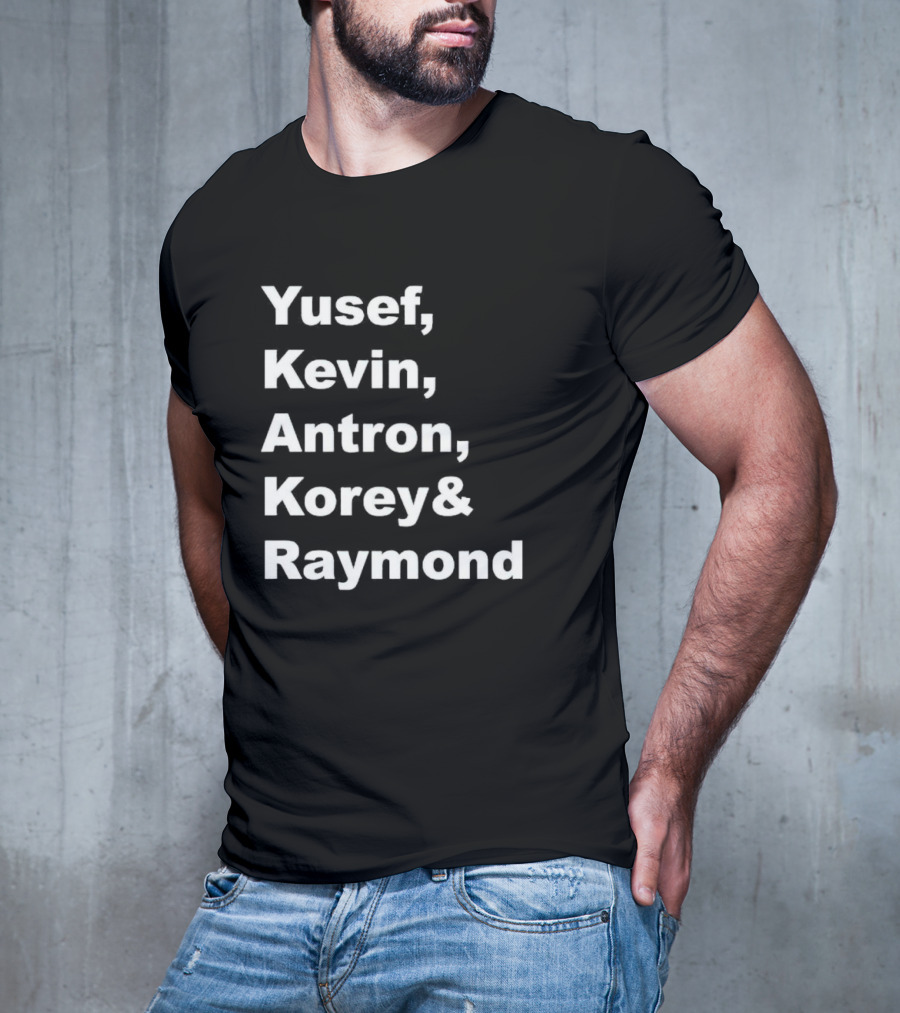 Yusef Kevin Antron Korey Raymond Names T-Shirt