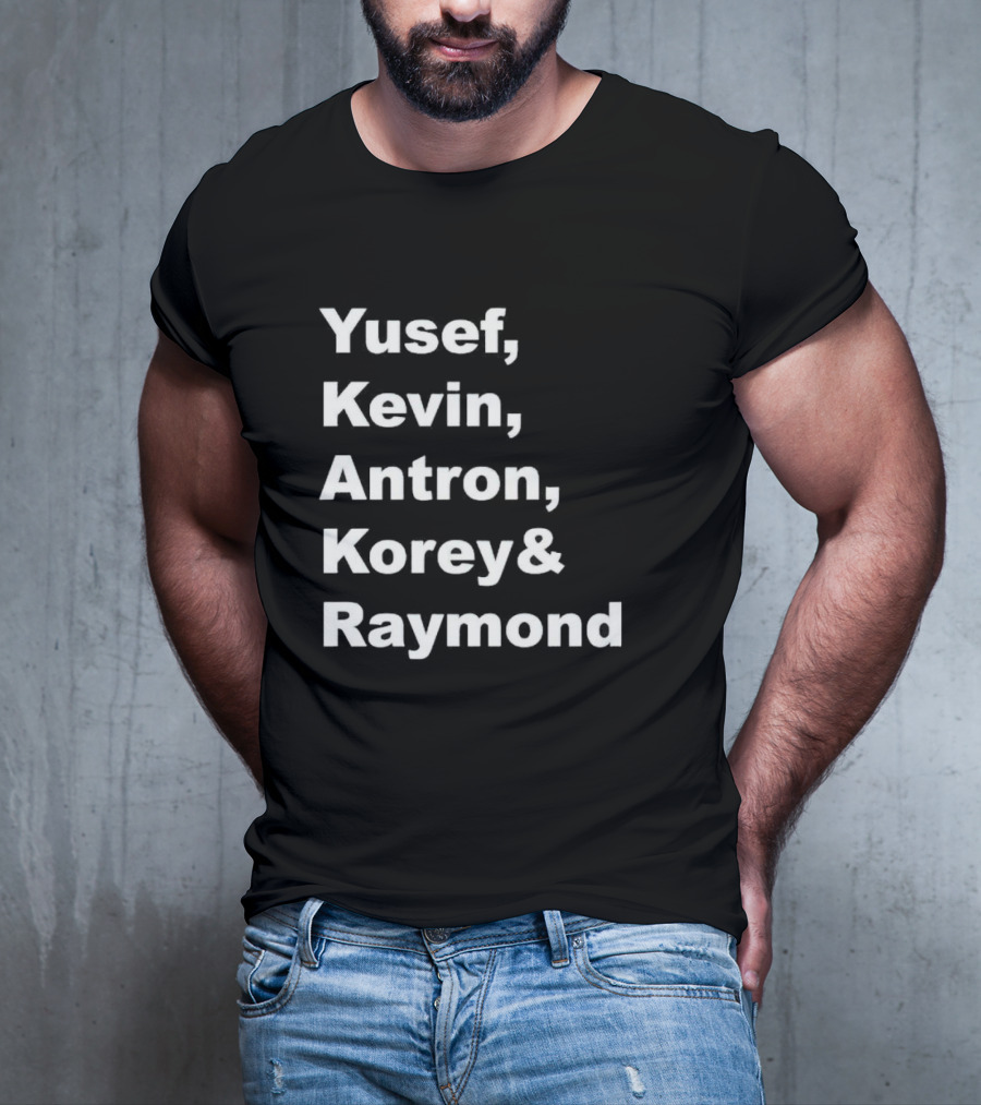 Yusef Kevin Antron Korey Raymond Names T-Shirt