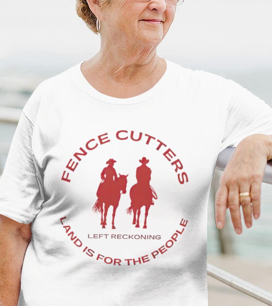 Fence Cutters Left Reckoning Land Is For The People T-Shirt