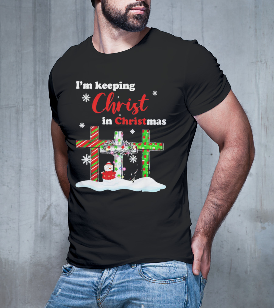 I’m Keeping Christ In Christmas Crosses With Snowflakes And Santa T-Shirt
