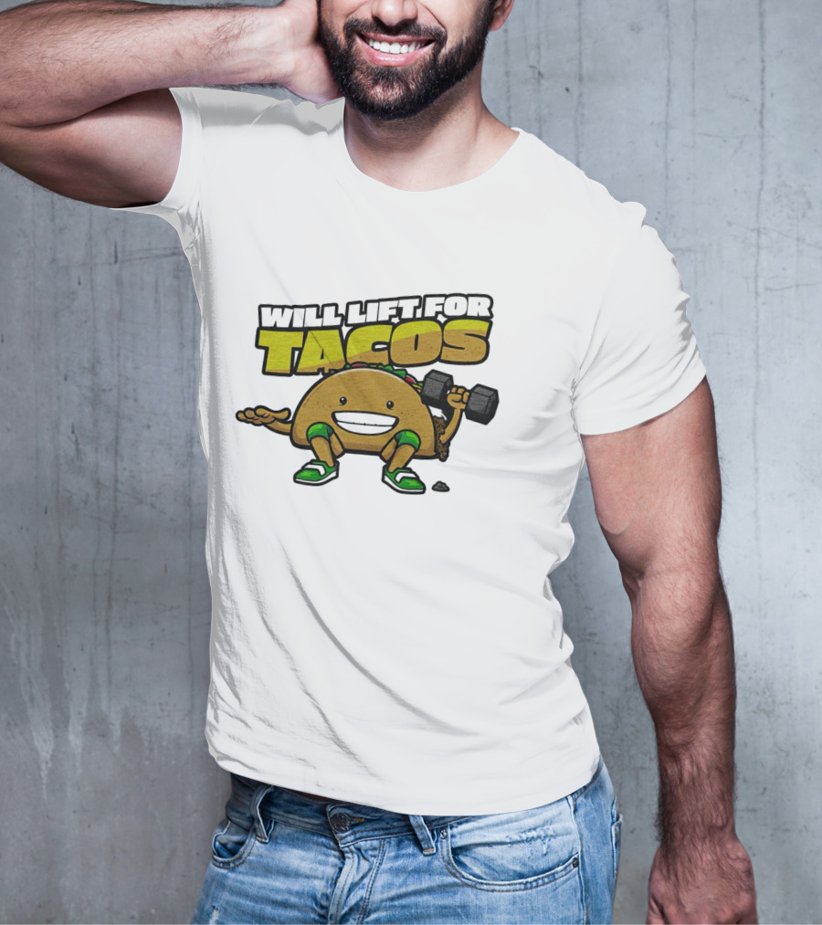 Will Lift For Tacos T-Shirt