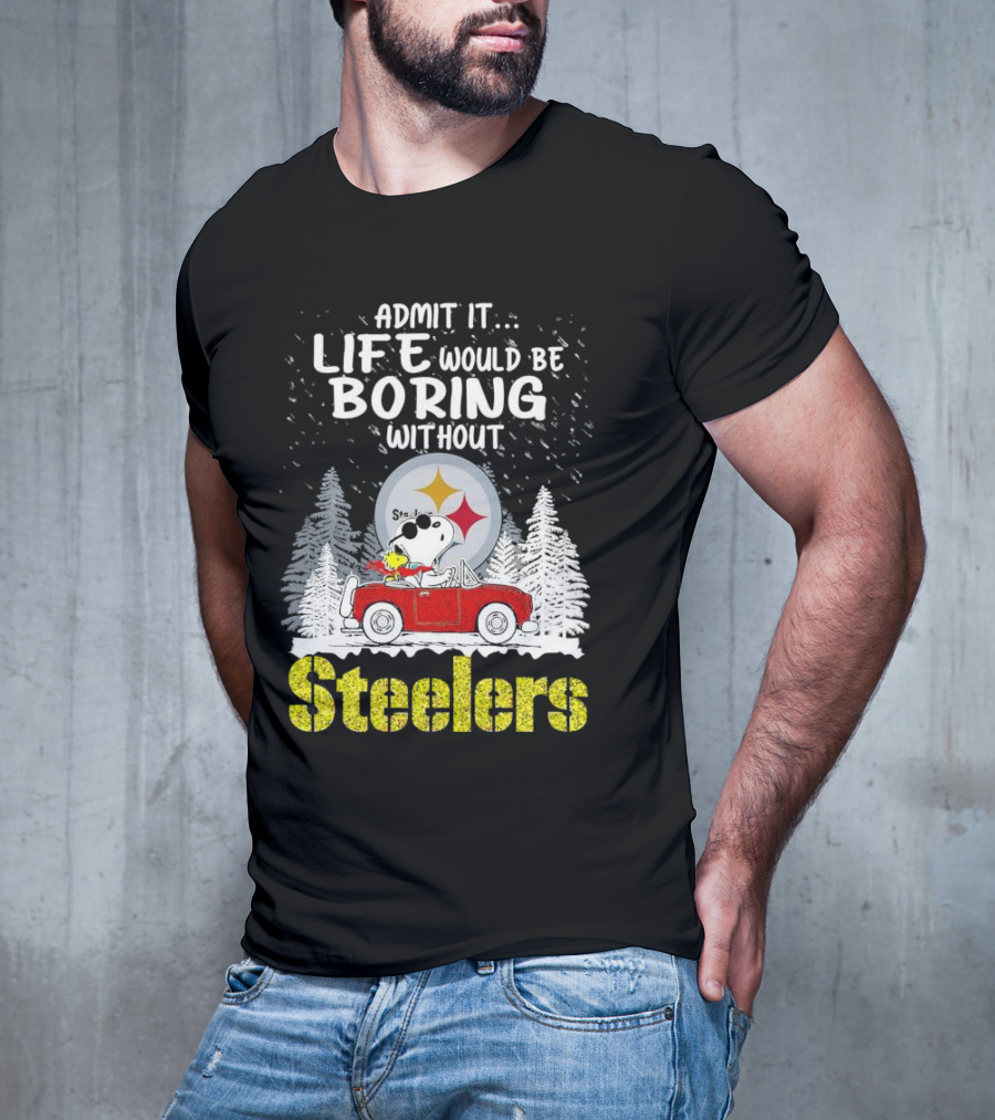 Admit It Life Would Be Boring Without Steelers Snoopy And Woodstock Car Ride T-Shirt