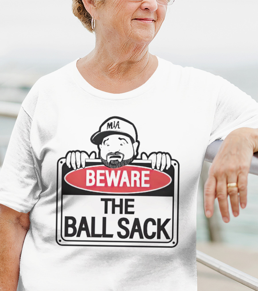 Beware The Ball Sack Sign With MIA Hat T-Shirt