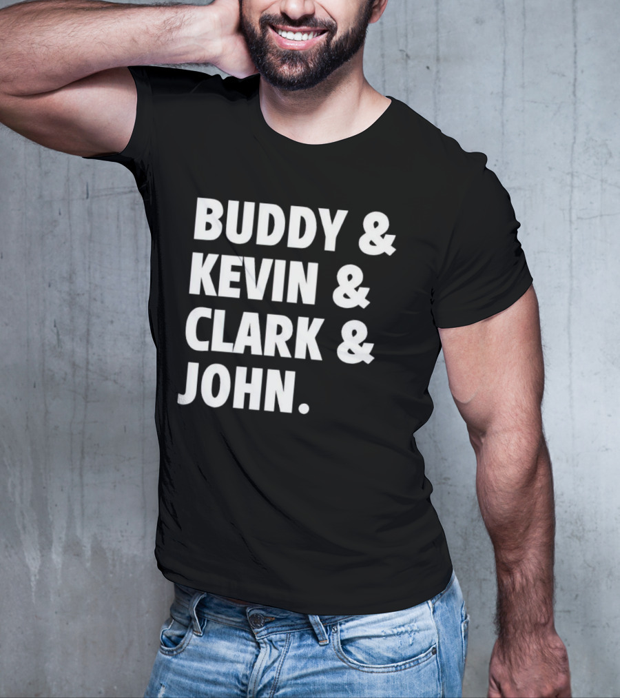 Buddy Kevin Clark John T-Shirt