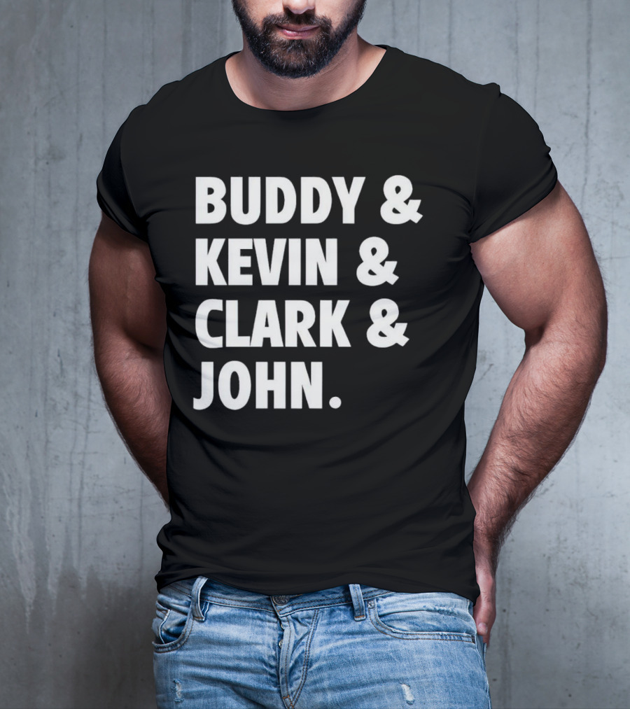 Buddy Kevin Clark John T-Shirt