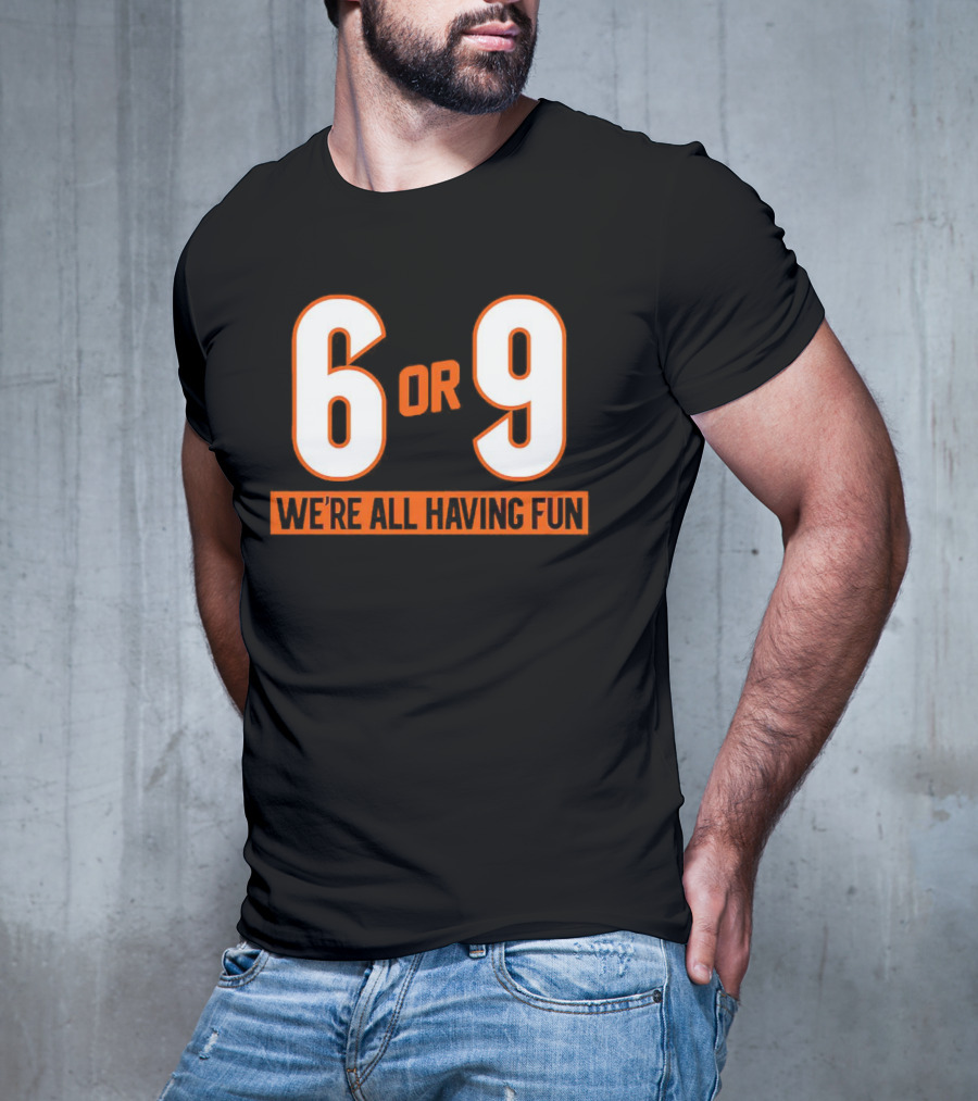 Cincinnati 6 Or 9 We're All Having Fun T-Shirt