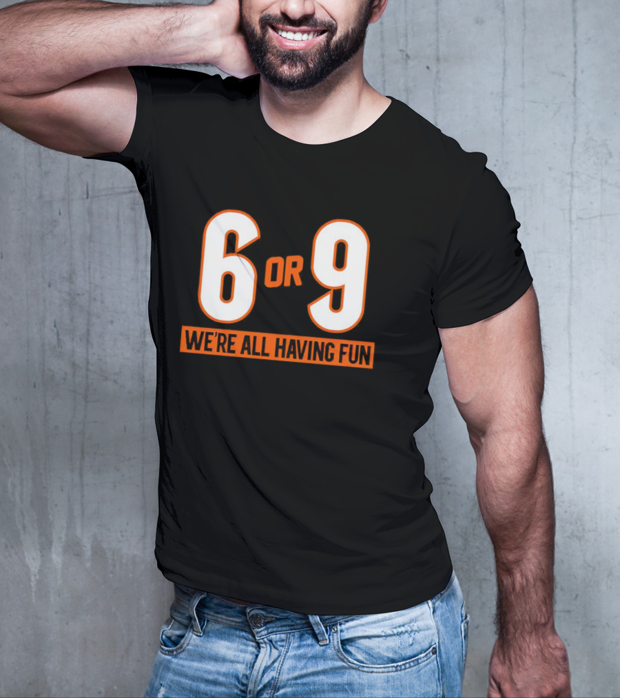 Cincinnati 6 Or 9 We're All Having Fun T-Shirt