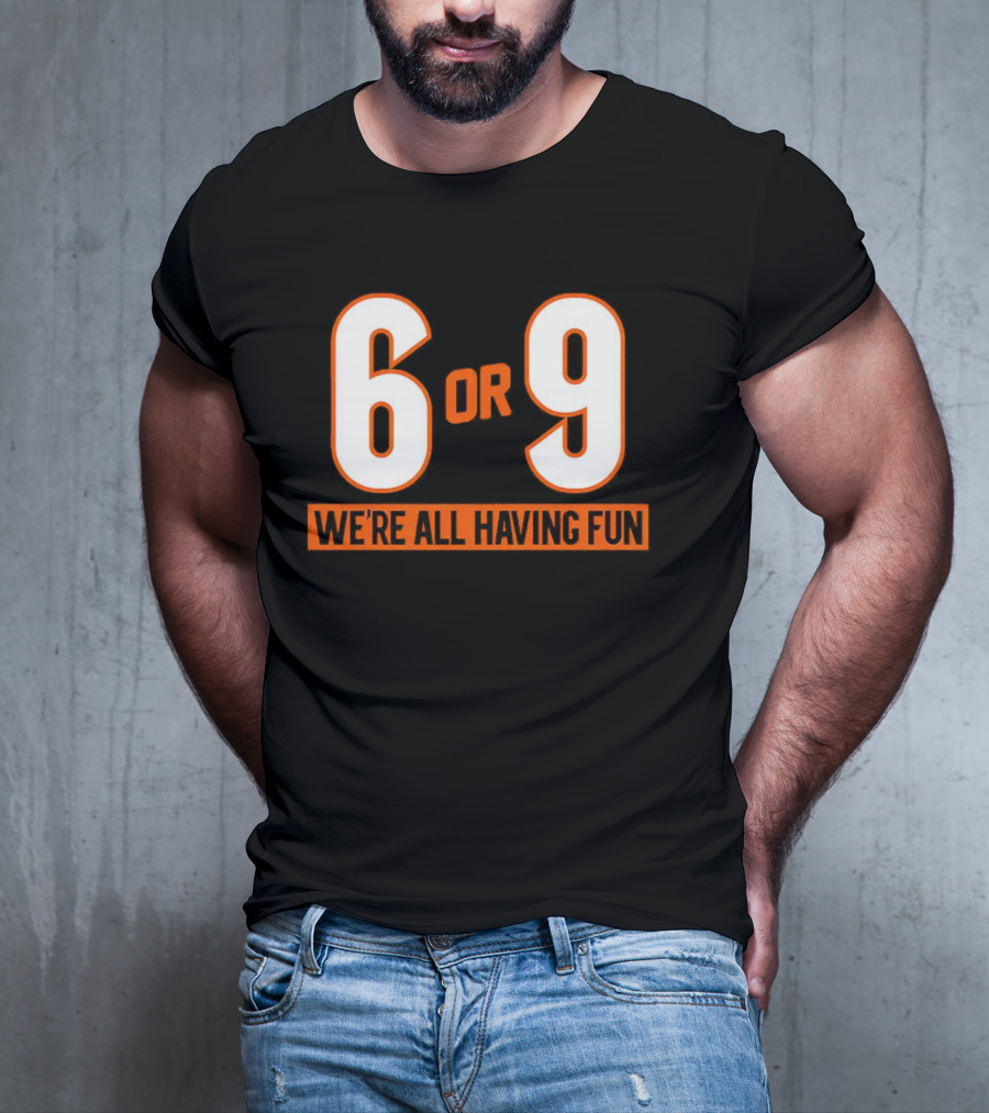 Cincinnati 6 Or 9 We're All Having Fun T-Shirt