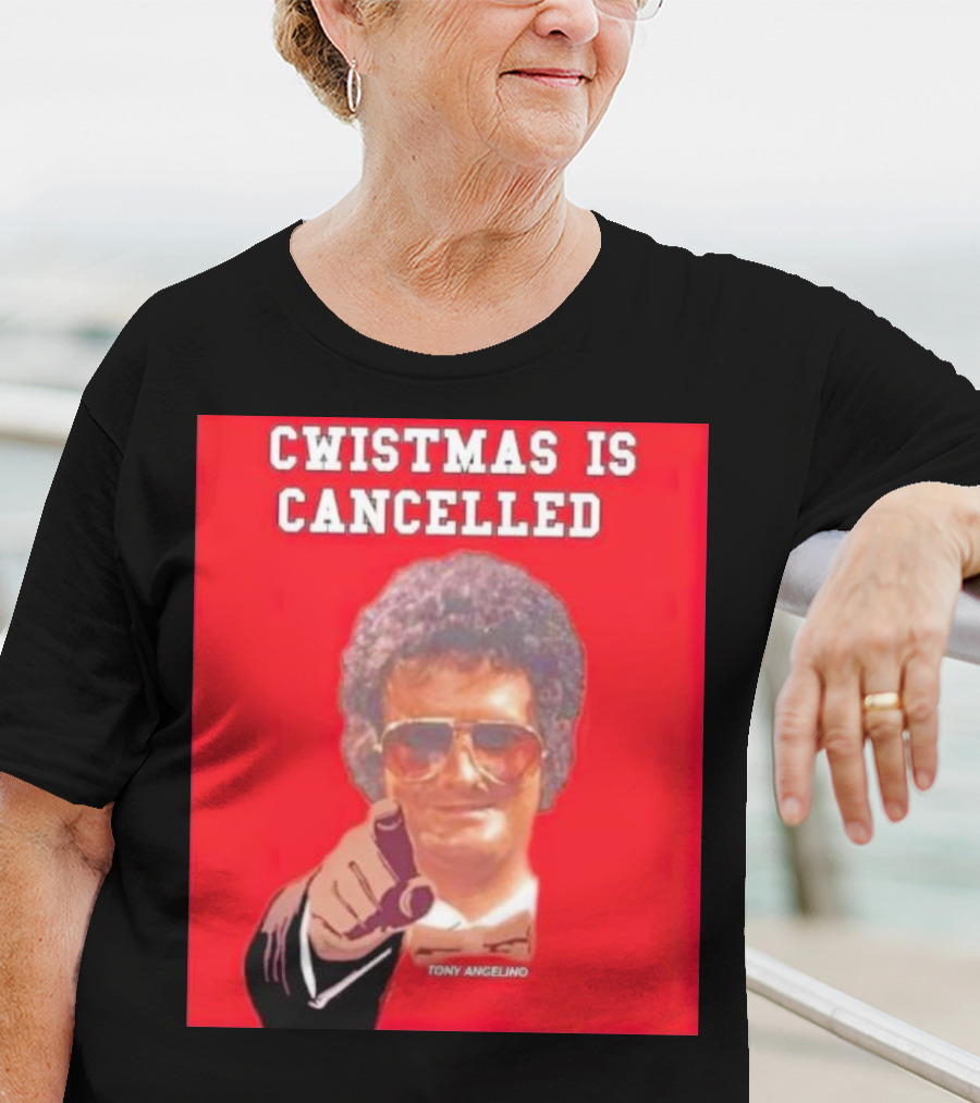 Cwistmas Is Cancelled Tony Angelino T-Shirt