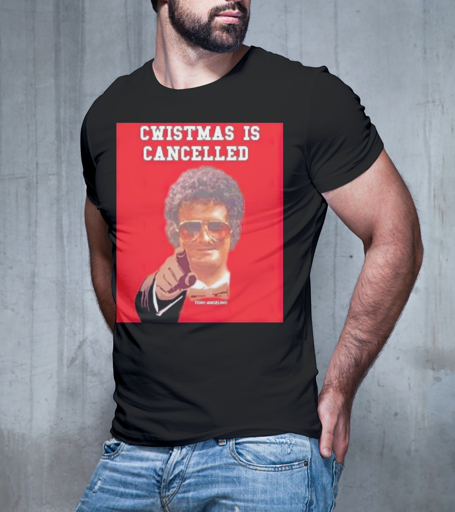 Cwistmas Is Cancelled Tony Angelino T-Shirt