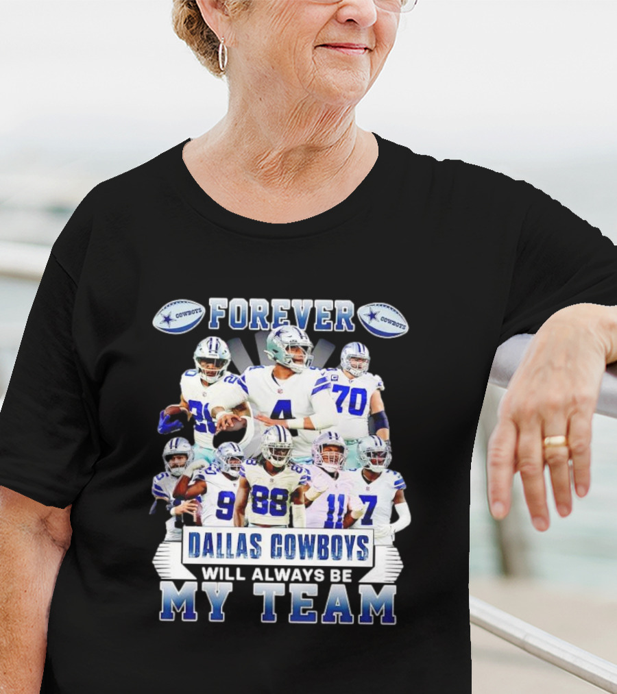 Forever Dallas Cowboys Will Always Be My Team T-Shirt