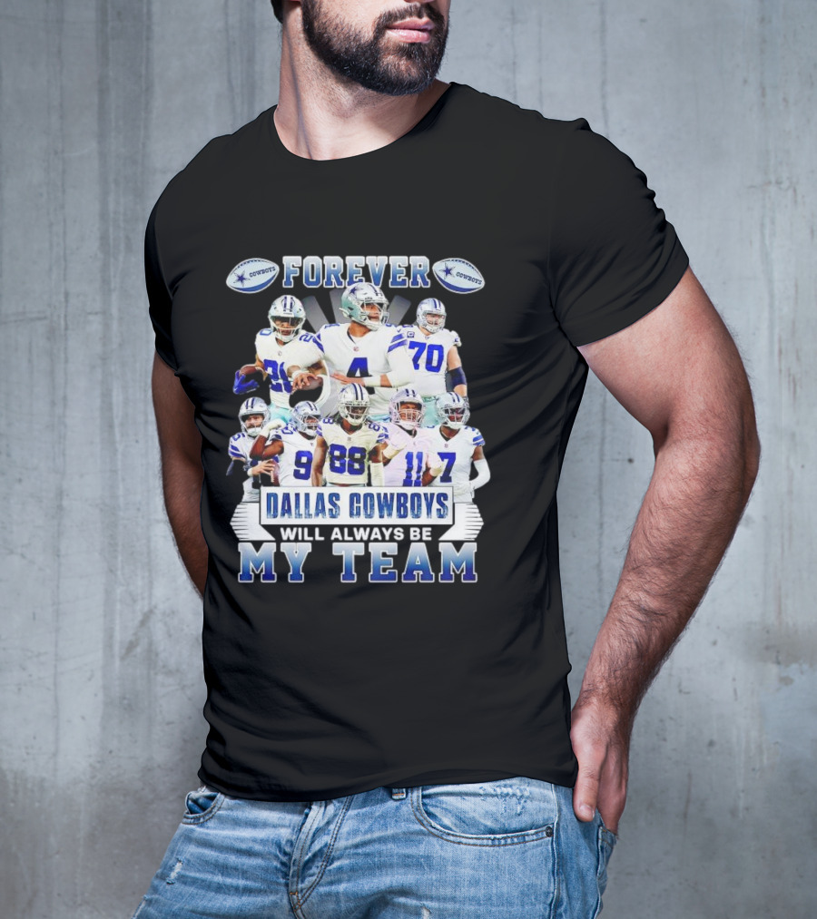 Forever Dallas Cowboys Will Always Be My Team T-Shirt