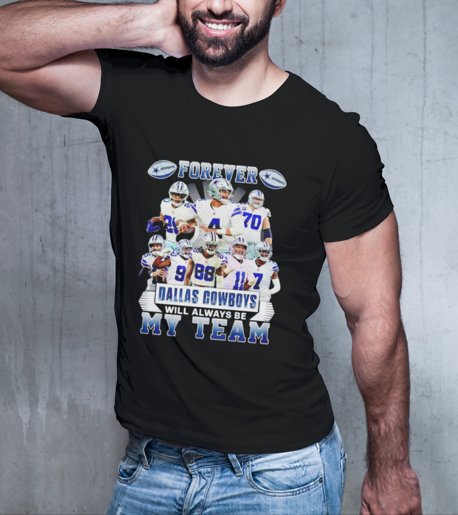 Forever Dallas Cowboys Will Always Be My Team T-Shirt