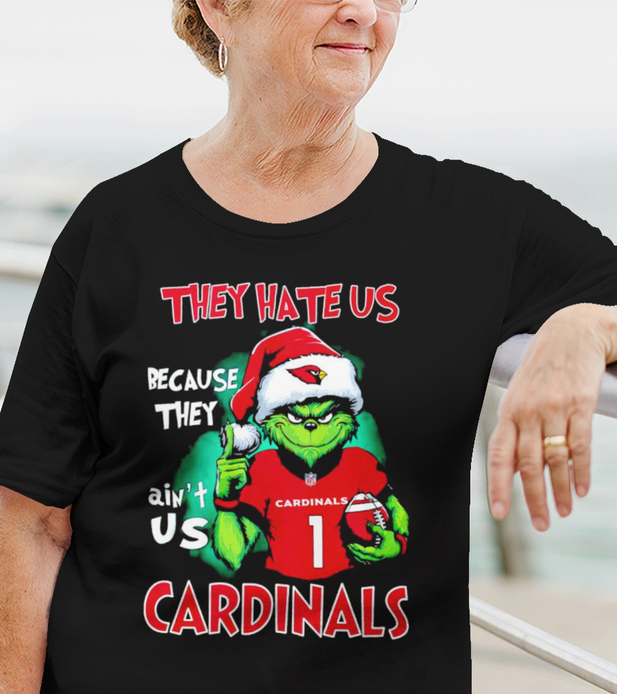 They Hate Us Because They Ain't Us Grinch Cardinals T-Shirt