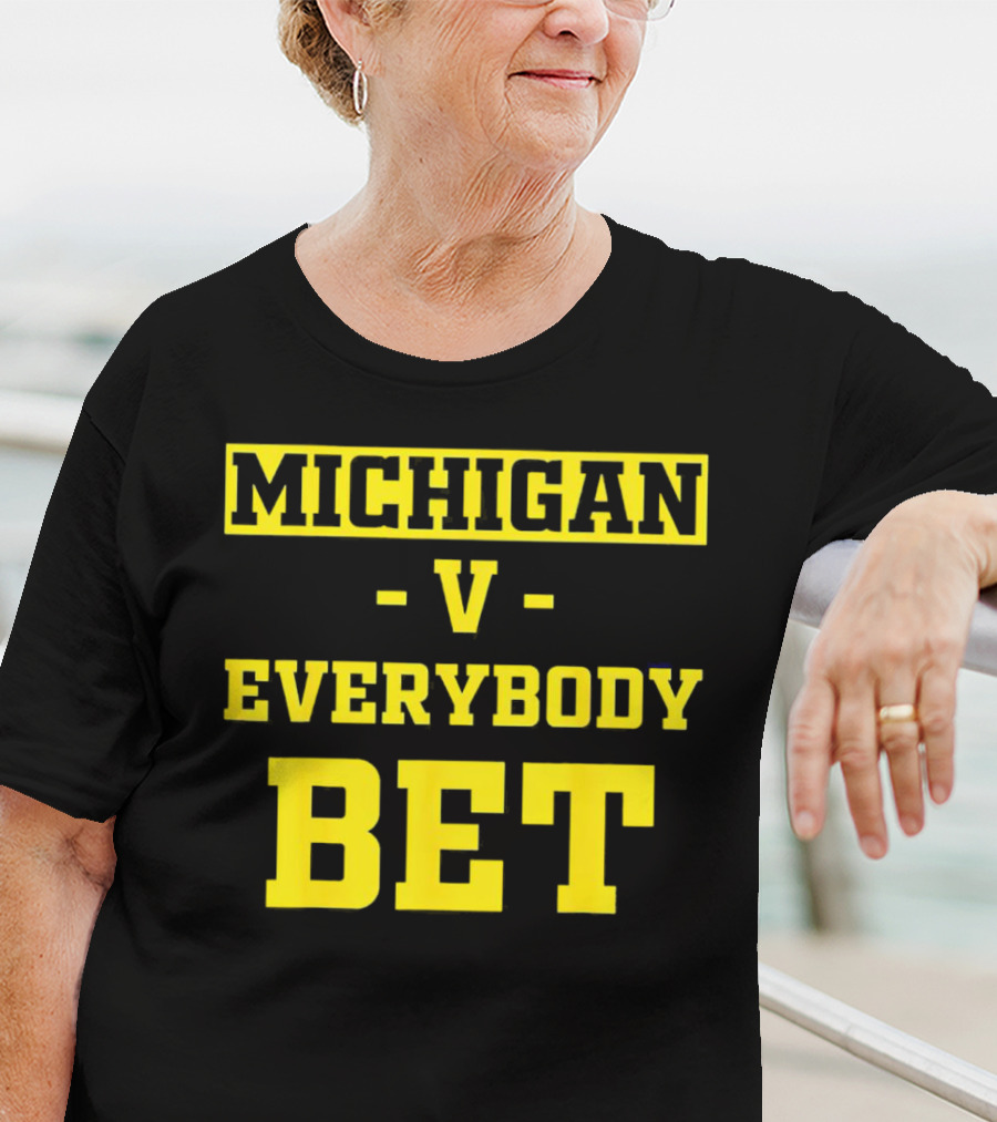 Michigan V Everybody Bet T-Shirt