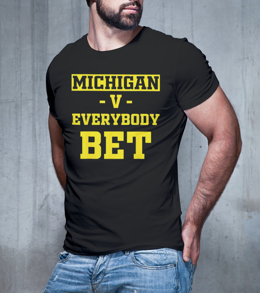 Michigan V Everybody Bet T-Shirt