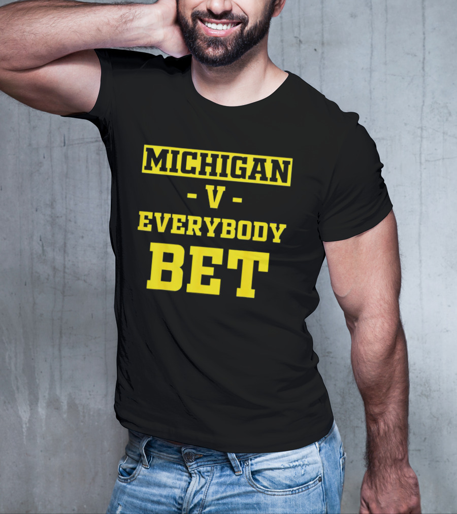 Michigan V Everybody Bet T-Shirt