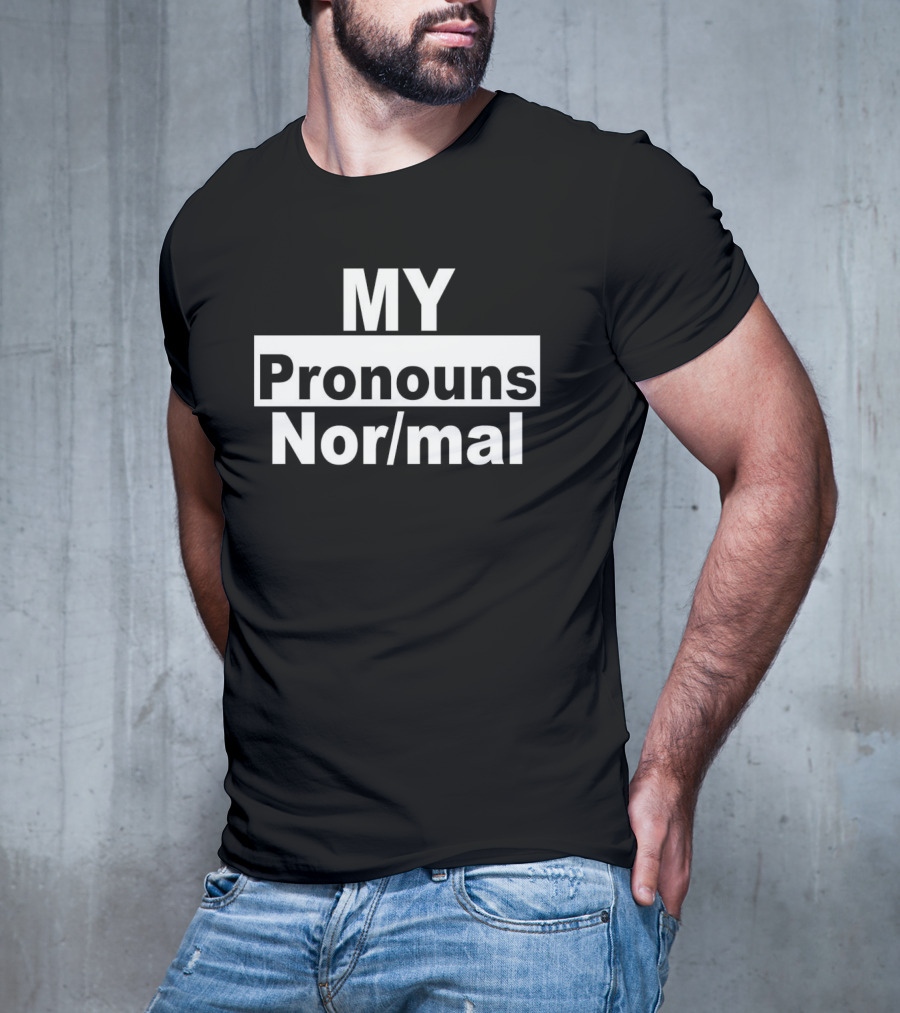 MY Pronouns Nor/mal T-Shirt