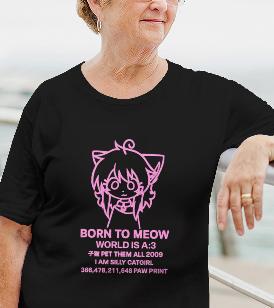 Born To Meow World Is A:3 Pet Them All 2009 I Am Silly Catgirl Paw Prints T-Shirt