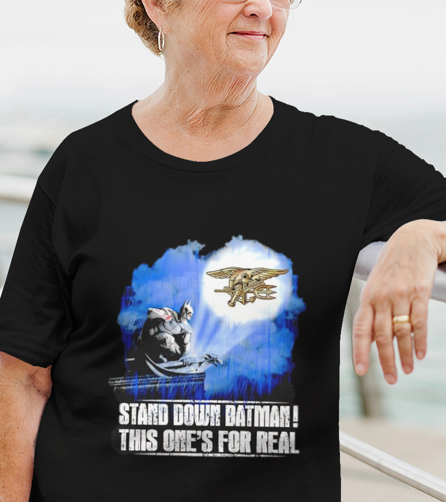 Stand Down Batman This One's For Real Navy SEALs Emblem T-Shirt
