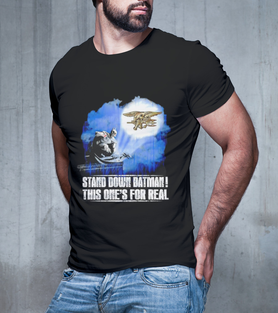 Stand Down Batman This One's For Real Navy SEALs Emblem T-Shirt