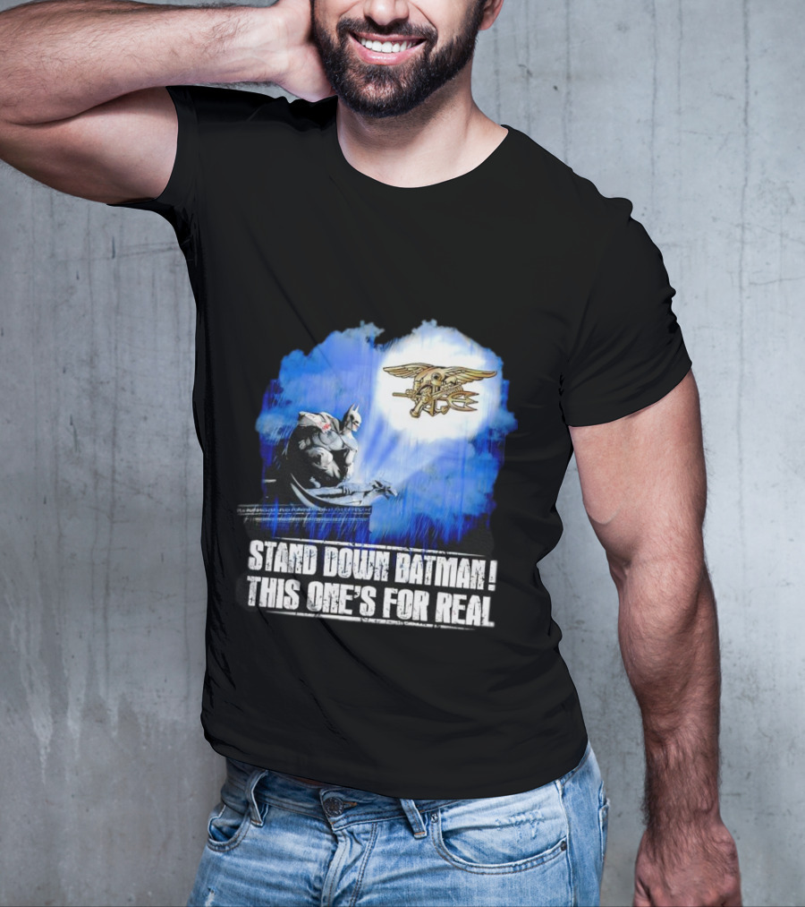 Stand Down Batman This One's For Real Navy SEALs Emblem T-Shirt