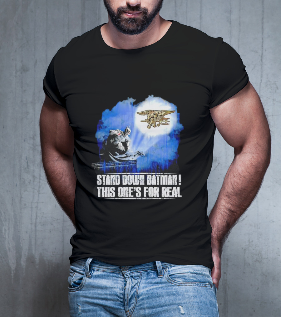 Stand Down Batman This One's For Real Navy SEALs Emblem T-Shirt
