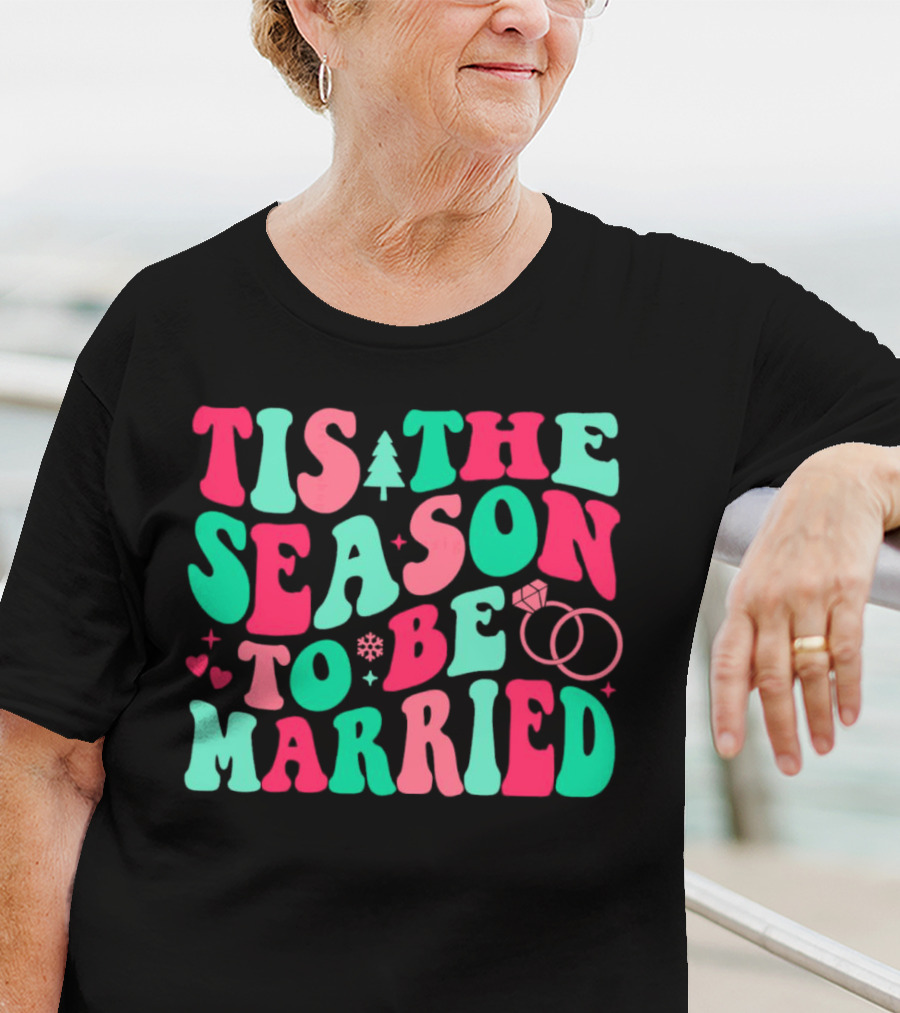 Tis The Season To Be Married Festive Rings And Hearts With Christmas Tree And Snowflake T-Shirt